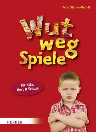 Wut-weg-Spiele für Kita, Hort und Schule - Petra Stamer-Brandt