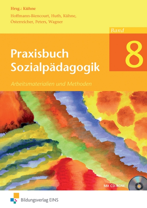 Praxisbuch Sozialpädagogik - Anja Hoffmann-Biencourt, Anne Huth, Norbert Kühne, Herbert Österreicher, Barbara Peters, Yvonne Wagner