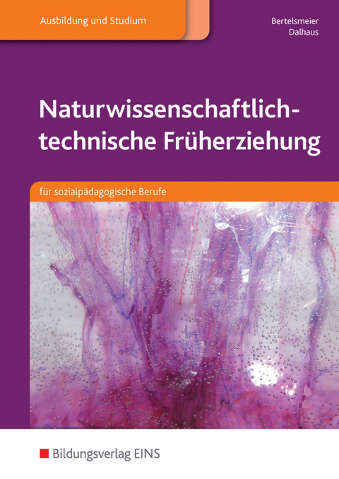 Naturwissenschaftlich-technische Früherziehung - Petra Bertelsmeier, Jennifer Dalhaus