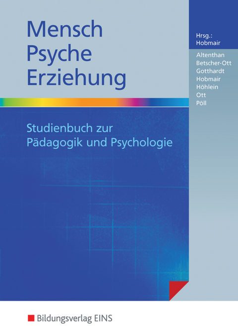 Mensch - Psyche - Erziehung - Sophia Altenthan, Sylvia Betscher-Ott, Wilfried Gotthardt, Hermann Hobmair, Reiner Höhlein, Wilhelm Ott, Rosmaria Pöll