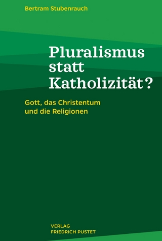 Pluralismus statt Katholizität? - Bertram Stubenrauch