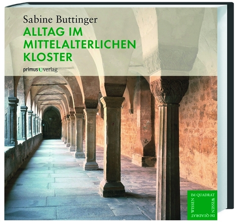 Alltag im mittelalterlichen Kloster - Sabine Buttinger