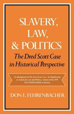 Slavery, Law, and Politics - Don E. Fehrenbacher