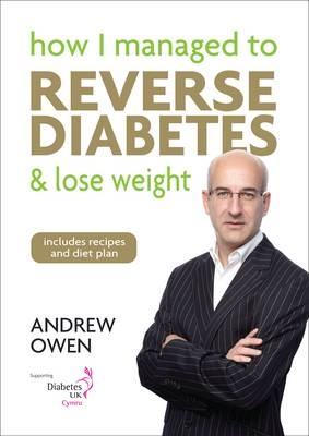 How I Managed to Reverse Diabetes and Lose Weight - Andrew D. Owen