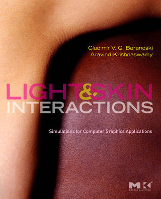 Light and Skin Interactions - Gladimir V. G. Baranoski, Aravind Krishnaswamy