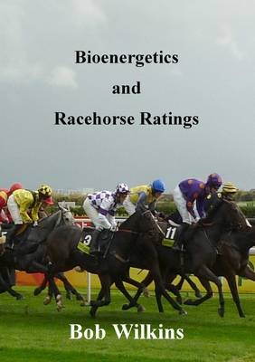 Bioenergetics and Racehorse Ratings - Bob Wilkins