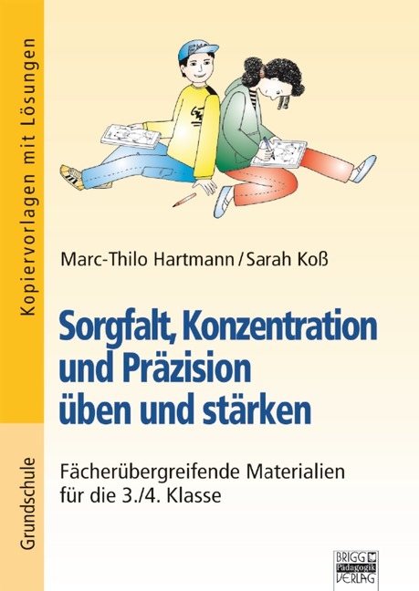 Brigg: Fächerübergreifend - Grundschule / Sorgfalt, Konzentration und Präzision üben und stärken - Sarah Koss