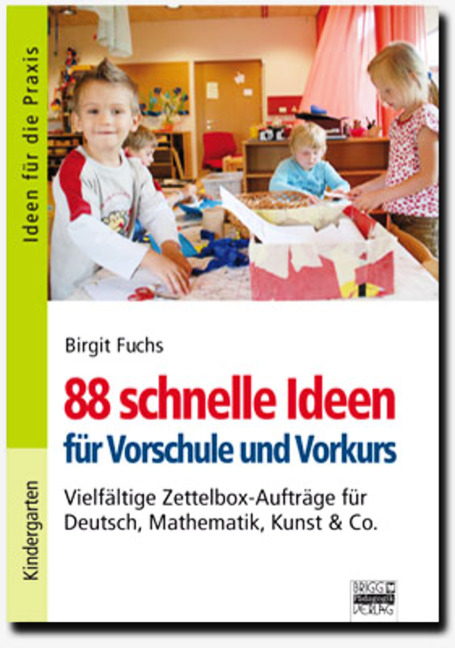 Ideen für die Praxis - Kindergarten und Vorschule / 88 schnelle Ideen für Vorschule und Vorkurs - Birgit Fuchs