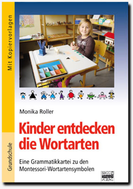 Brigg: Deutsch - Grundschule - Montessori-Materialien / Kinder entdecken die Wortarten - Monika Roller