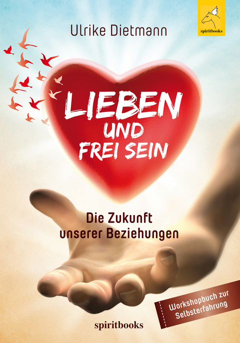 Lieben und Frei sein - Ulrike Dietmann