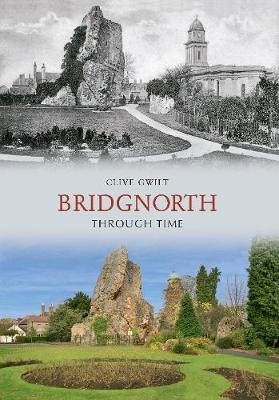 Bridgnorth Through Time - Clive Gwilt