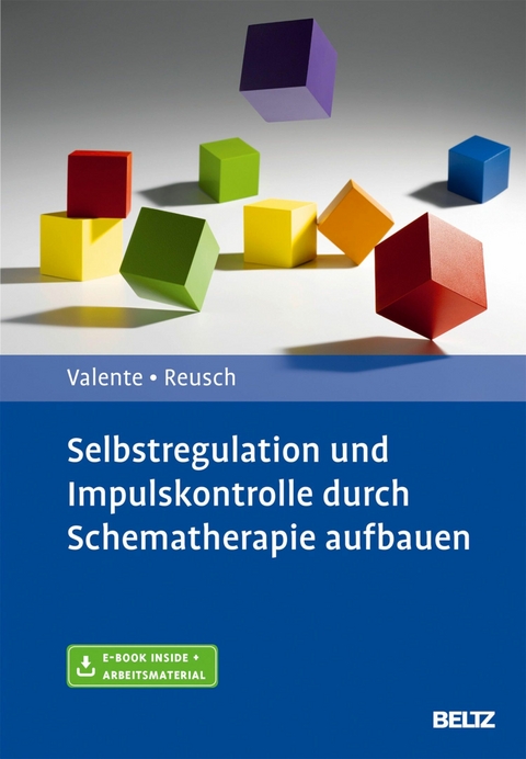 Selbstregulation und Impulskontrolle durch Schematherapie aufbauen -  Matias Valente,  Yvonne Reusch