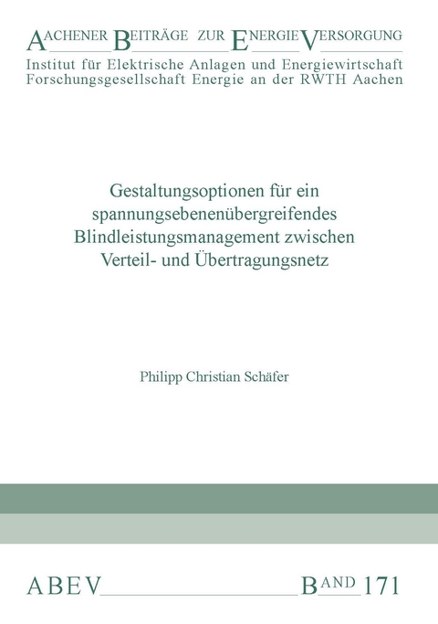 Gestaltungsoptionen für ein spannungsebenenübergreifendes Blindleistungsmanagement zwischen Vertei- und Übertragungsnetz - Philipp Christian Schäfer