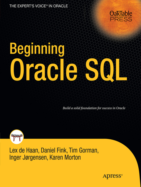 Beginning Oracle SQL - Lex DeHaan, Karen Morton, Tim Gorman, Inger Jorgensen, Daniel Fink
