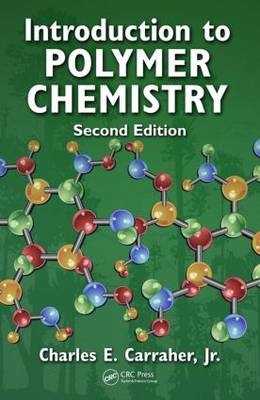 Introduction to  Polymer Chemistry, Second Edition - Charles E. Carraher Jr.