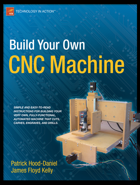 Build Your Own CNC Machine - James Floyd Kelly, Patrick Hood-daniel