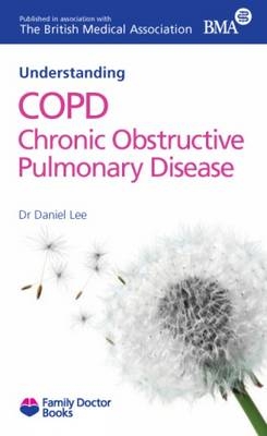 Understanding COPD Chronic Obstructive Pulmonary Disease - Dr. Daniel Lee