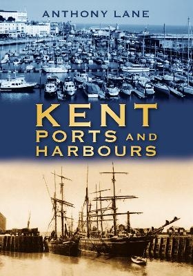 Kent Ports and Harbours - Anthony Lane