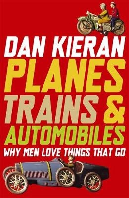 Planes, Trains and Automobiles - Dan Kieran