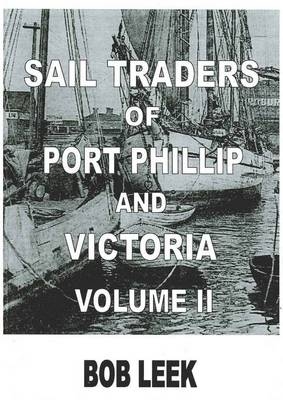 Sail Traders of Port Phillip and Victoria - Bob Leek