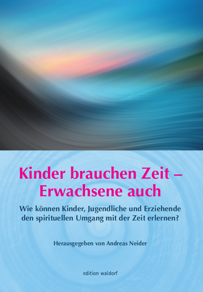 Kinder brauchen Zeit – Erwachsene auch - 