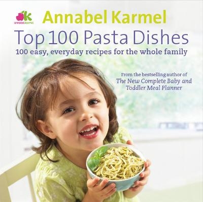 Top 100 Pasta Dishes - Annabel Karmel