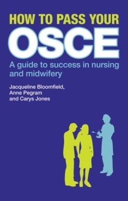 How to Pass Your OSCE - Jacqueline Bloomfield, Anne Pegram, Carys Jones