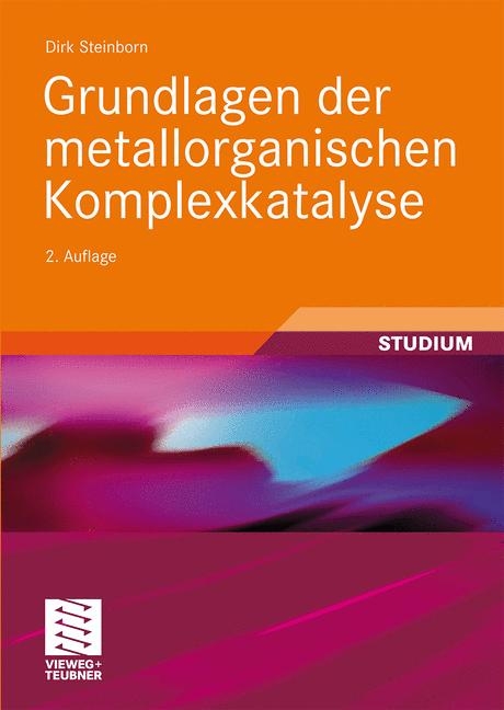 Grundlagen der metallorganischen Komplexkatalyse - Dirk Steinborn