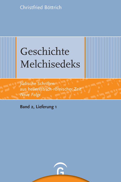 Jüdische Schriften aus hellenistisch-römischer Zeit - Neue Folge... / Geschichte Melchisedeks - Christfried Böttrich