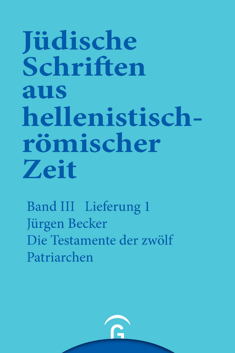 Jüdische Schriften aus hellenistisch-römischer Zeit, Bd 3: Unterweisung in lehrhafter Form / Die Testamente der zwölf Patriarchen - Jürgen Becker