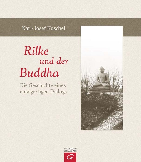 Rilke und der Buddha - Karl-Josef Kuschel