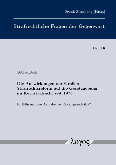 Die Auswirkungen der Großen Strafrechtsreform auf die Gesetzgebung im Kernstrafrecht seit 1975 - Tobias A. Beck
