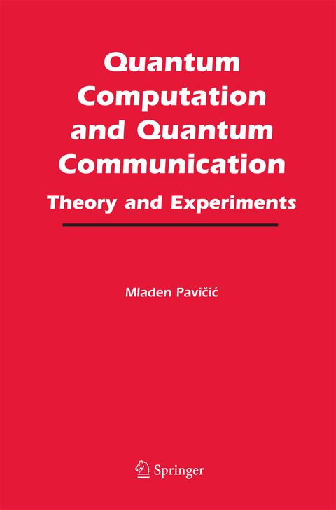 Quantum Computation and Quantum Communication: - Mladen Pavicic