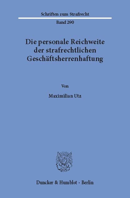 Die personale Reichweite der strafrechtlichen Geschäftsherrenhaftung. -  Maximilian Utz