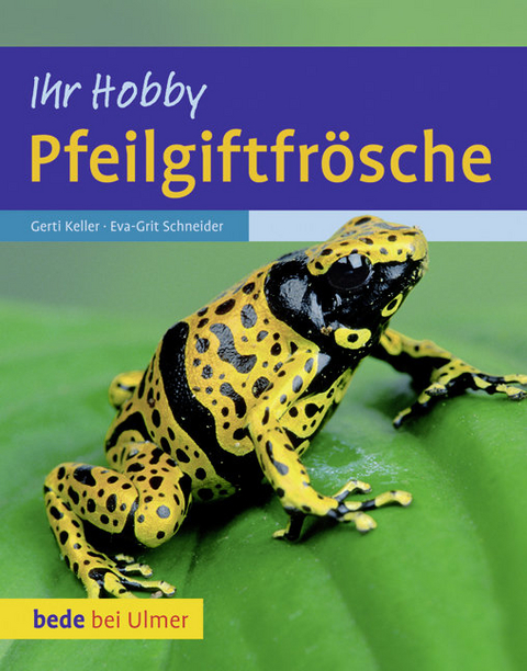 Pfeilgiftfrösche - Gerti Keller, Eva-Grit Schneider