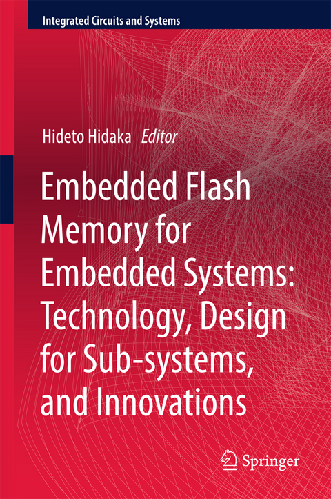 Embedded Flash Memory for Embedded Systems: Technology, Design for Sub-systems, and Innovations - 