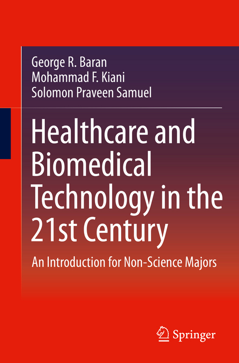 Healthcare and Biomedical Technology in the 21st Century - George R. Baran, Mohammad F. Kiani, Solomon Praveen Samuel