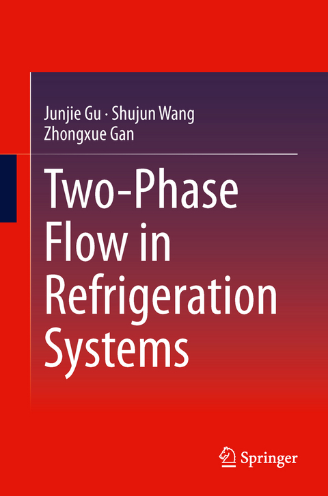Two-Phase Flow in Refrigeration Systems - Junjie Gu, Shujun Wang, Zhongxue Gan