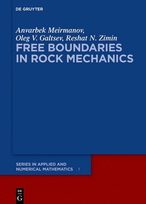 Free Boundaries in Rock Mechanics -  Anvarbek Meirmanov,  Oleg V. Galtsev,  Reshat N. Zimin