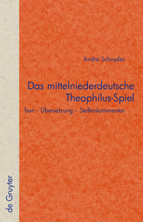 Das mittelniederdeutsche Theophilus-Spiel - Andre Schnyder