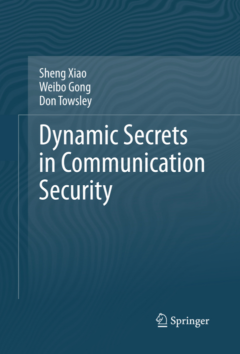 Dynamic Secrets in Communication Security - Sheng Xiao, Weibo Gong, Don Towsley