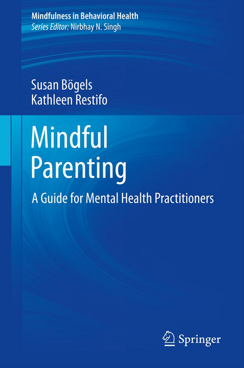 Mindful Parenting - Susan Bögels, Kathleen Restifo