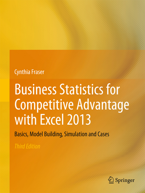 Business Statistics for Competitive Advantage with Excel 2013 - Cynthia Fraser