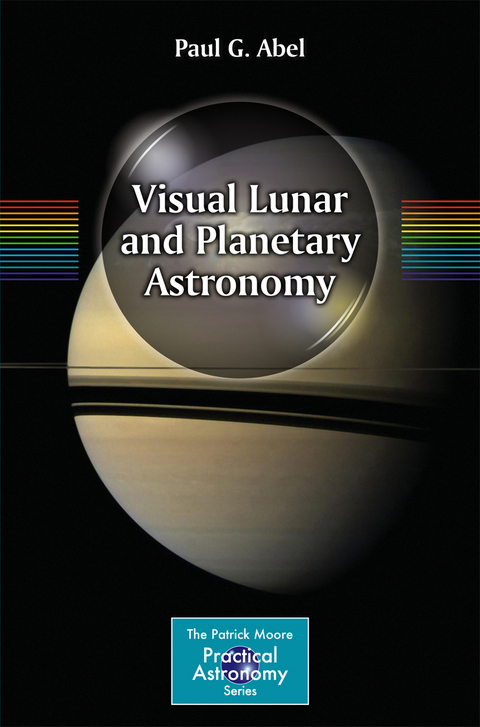 Visual Lunar and Planetary Astronomy - Paul G. Abel