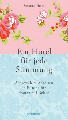 Ein Hotel für jede Stimmung - Susanna Heim