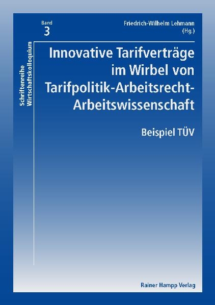 Innovative Tarifverträge im Wirbel von Tarifpolitik-Arbeitsrecht-Arbeitswissenschaft - Friedrich-Wilhelm Lehmann