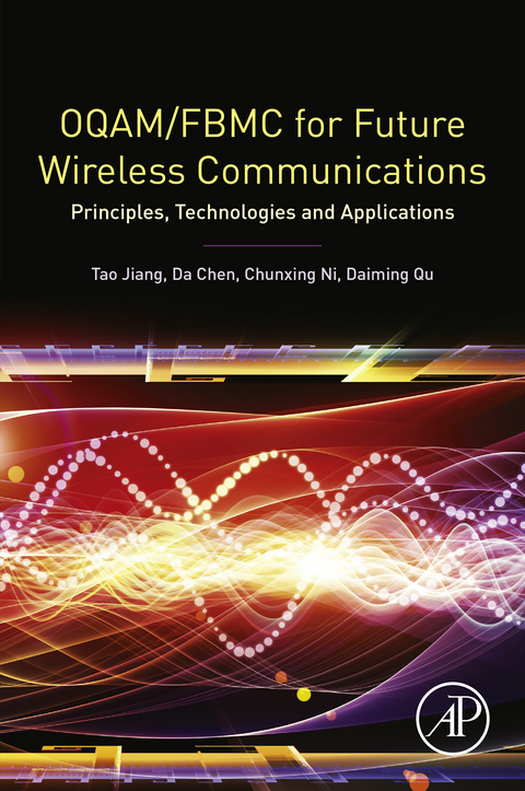 OQAM/FBMC for Future Wireless Communications -  Da Chen,  Tao Jiang,  Chunxing Ni,  Daiming Qu