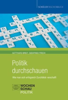 Politik durchschauen - Gotthard Breit, Siegfried Frech