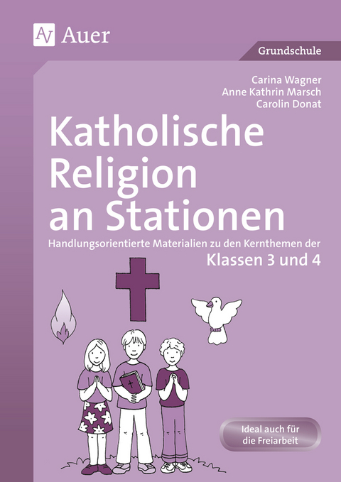 Katholische Religion an Stationen 3/4 - Carina Wagner, Anne Kathrin Marsch, Carolin Donat