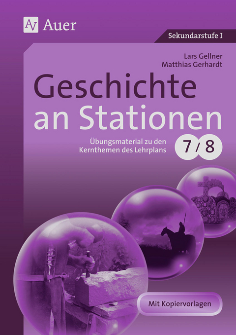 Geschichte an Stationen 7-8 - Lars Gellner, Matthias Gerhardt